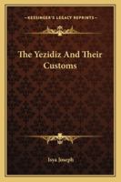 The Yezidiz And Their Customs 1425318045 Book Cover