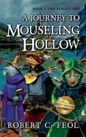 A Journey to Mouseling Hollow: Book 1: The Fabled Two 1949535819 Book Cover