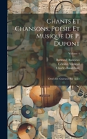 Chants Et Chansons, Po�sie Et Musique de P. DuPont: Orn�s de Gravures Sur Acier; Volume 4 102267224X Book Cover