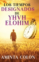 Los Tiempos Designados de YHVH ELOHIM (Spanish Edition) B0CT585SL4 Book Cover