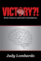 Victory?!: Brain Tumors and God's Coincidences 1736907921 Book Cover