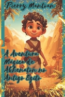 A Aventura Mágica de Akhenaton no Antigo Egito (Portuguese Edition) B0CKB5J2V4 Book Cover