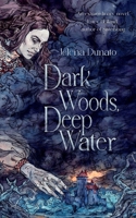 Dark Woods, Deep Water 1739234839 Book Cover