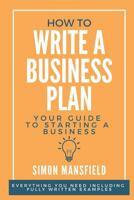 How to Write a Business Plan (Your Guide to Starting a Business) 1095919474 Book Cover