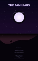 The Familiars: A Guided Meditation for Those Left Here (The Meditations) B0H58SWP3W Book Cover