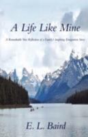 A Life Like Mine: A Remarkable True Reflection of a Family's Inspiring Emigration Story 0595485138 Book Cover