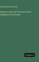 Analecta critica ad Taciti qui dicitis dialogum de oratoribus 3388793557 Book Cover