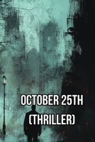 October 25th (Thriller) B0DR3C149Q Book Cover
