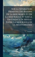 Sur La SÃ(c)paration Primitive Des Bassins De La Mer Morte Et De La Mer Rouge, Et Sur La DiffÃ(c)rence De Niveau Entre La Mer Rouge Et La MÃ(c)diterranÃ(c)e (French Edition) 1023783983 Book Cover