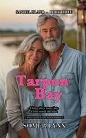Tarpon Bay: A Sweet Later-in-Life Beach Romance (Sanibel Island Book 3) B0H6C74V4J Book Cover