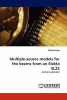 Multiple-source models for the beams from an Elekta SL25 3844393749 Book Cover