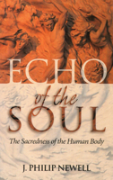 Echo of the Soul: The Sacredness of the Human Body 1853113689 Book Cover