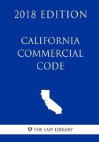 California Commercial Code (2018 Edition) 1718850042 Book Cover