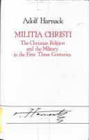 Militia Christi: The Christian Religion & the Military in the First Three Centuries 0800606736 Book Cover