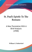 St. Paul's Epistle To The Romans: A New Translation With A Brief Analysis 1015775713 Book Cover