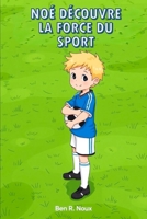 Noé découvre la force du sport (French Edition) B0F9929JKH Book Cover