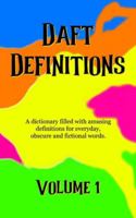 Daft Definitions Volume 1: A dictionary filled with amusing word meanings. B0FW3GBM2J Book Cover