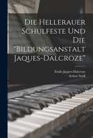 Die Hellerauer Schulfeste Und Die bildungsanstalt Jaques-dalcroze 101723079X Book Cover