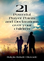 21 Powerful Prayers and Declarations for Your Children : Seeing God's Grace Work for Your Children 1647182964 Book Cover