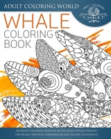 Whale Coloring Book: An Adult Coloring Book of 40 Zentangle Whale Designs for Ocean, Nautical, Underwater and Seaside Enthusiasts 153543533X Book Cover