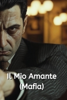 Il Mio Amante (Mafia) B0DRTQF1G5 Book Cover