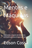 Mentes e Máquinas: Explorando o Impacto da Inteligência Artificial no processo da evolução humana B0CGWC883D Book Cover