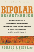 Bipolar II: Enhance Your Highs, Boost Your Creativity, and Escape the Cycles of Recurrent Depression--The Essential Guide to Recognize and Treat the Mood Swings of This Increasingly Common Disorder 1605296457 Book Cover