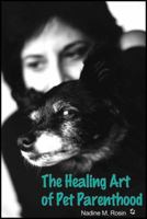 The Healing Art of Pet Parenthood 1604940409 Book Cover