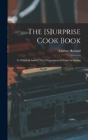 The [s]urprise Cook Book [microform]: to Which is Added [th]e Preparations of Foods for Infants 1013614941 Book Cover