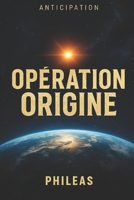 Opération origine (French Edition) B0FMK6RBY1 Book Cover