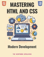 Mastering HTML and CSS for Modern Development B0CPCQG7LH Book Cover