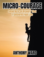 Micro-Courage: Small Acts of Bravery That Transform Your Life B0FS7NG5HK Book Cover
