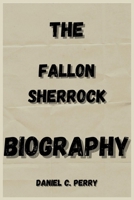 THE FALLON SHERROCK BIOGRAPHY B0DQSC1GTN Book Cover