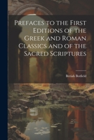 Prefaces to the First Editions of the Greek and Roman Classics and of the Sacred Scriptures 1022240544 Book Cover