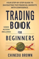 Trading Book For Beginners: Your Step-By-Step Guide To Navigating The Financial Markets With Confidence. B0DPTX3HJS Book Cover