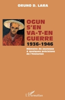 Ogun s'en va-t-en guerre 1936-1946: Mémoire de jeunesse et quelques précisions de l'historien (French Edition) 2343077517 Book Cover