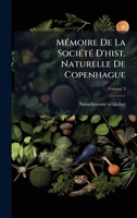 MÃ(c)moire De La SociÃ(c)tÃ(c) D'hist. Naturelle De Copenhague (Danish Edition) 1024309479 Book Cover