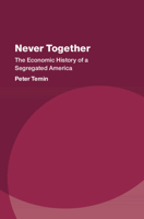 Never Together: The Economic History of a Segregated America 1316516741 Book Cover