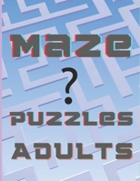 Maze puzzles adults: activity book B08PX94L7M Book Cover