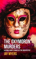 The Oxymoron Murders & Other Short Stories of the Unexpected B0BFV28YCM Book Cover