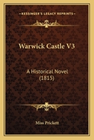 Warwick Castle V3: A Historical Novel 1437362850 Book Cover