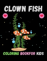 Clown Fish Coloring Book For Kids: Cute Clown Fish Coloring Pages, Children Activity Book for Boys & Girls Ages B08YNRWH1F Book Cover