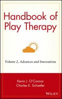 Handbook of Play Therapy Volume Two: Advances and Innovations 0471584630 Book Cover