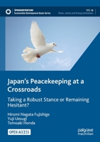 Japan’s Peacekeeping at a Crossroads: Taking a Robust Stance or Remaining Hesitant? 3030885119 Book Cover