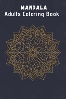 MANDALA ADULTS COLORING BOOK:: featuring Beautiful Mandalas Designed to Soothe the Soul, Relieve Stress, and maintain a state of Relaxation . B087SLHD24 Book Cover