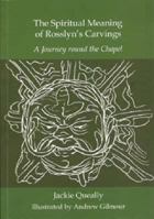 The Spiritual Meaning of Rosslyn's Carvings 0993051243 Book Cover