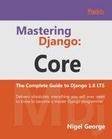 Mastering Django: Core 1787281140 Book Cover