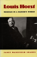 Louis Horst: Musician in a Dancer's World 0822312263 Book Cover
