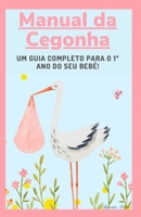 Manual da Cegonha: Um Guia Prático Para o 1º Ano do Seu Bebê! (Portuguese Edition) B0CL776VW8 Book Cover