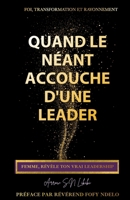 Quand le néant accouche d’une leader: Femme, révèle ton vrai leadership (French Edition) B0GVLC79WF Book Cover